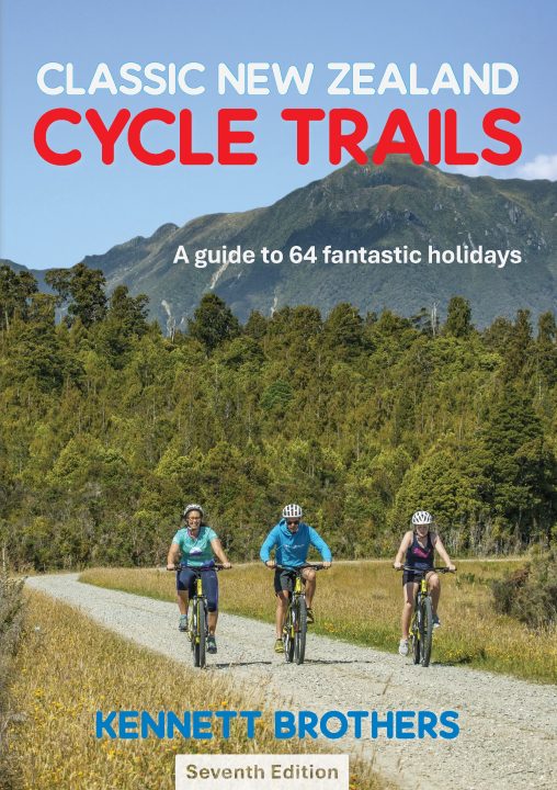 Classic New Zealand Cycle Trails 7th Edition